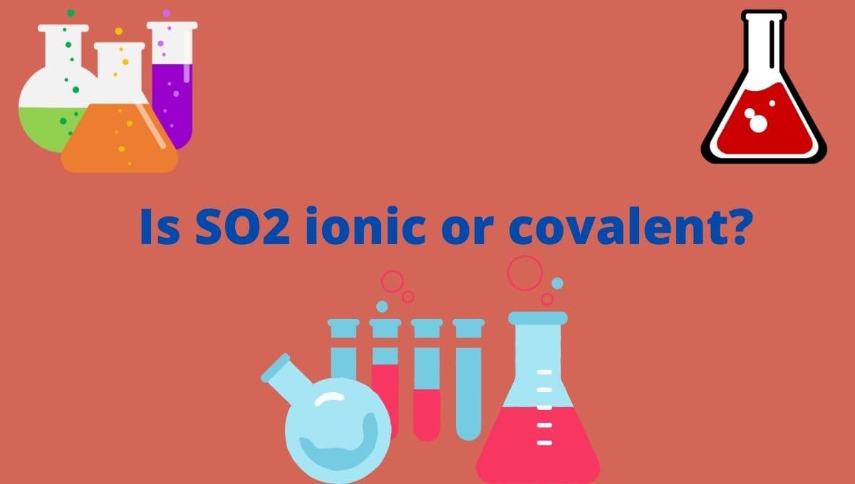 Is SO2 ionic or covalent or both? Types of bond in SO2