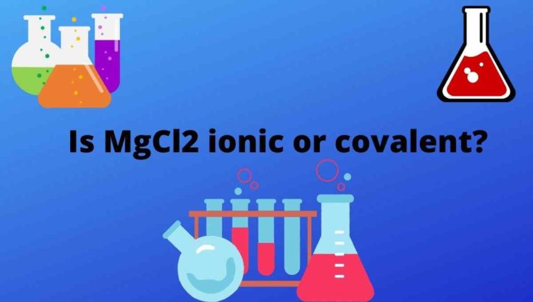 Is MgCl2 ionic or covalent?