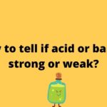How to tell if acid or base is strong or weak?