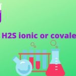 Is H2S ionic or covalent