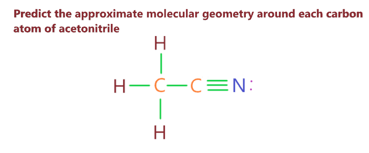 Predict the approximate molecular geometry around each carbon atom of acetonitrile