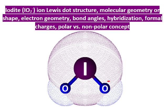 IO2- lewis structure molecular geometry