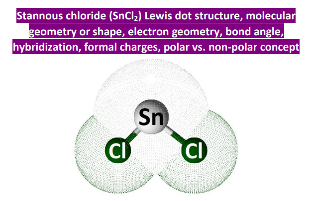 SnCl2 lewis structure molecular geometry